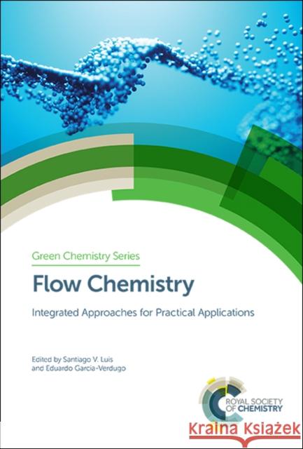 Flow Chemistry: Integrated Approaches for Practical Applications Santiago Luis Eduardo Garcia-Verdugo 9781788014984 Royal Society of Chemistry - książka