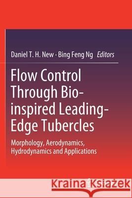 Flow Control Through Bio-Inspired Leading-Edge Tubercles: Morphology, Aerodynamics, Hydrodynamics and Applications Daniel T. H. New Bing Feng Ng 9783030237943 Springer - książka