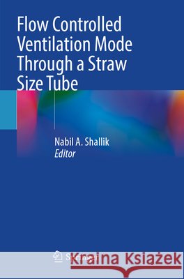 Flow Controlled Ventilation Mode Through a Straw Size Tube  9783031774799 Springer Nature Switzerland - książka