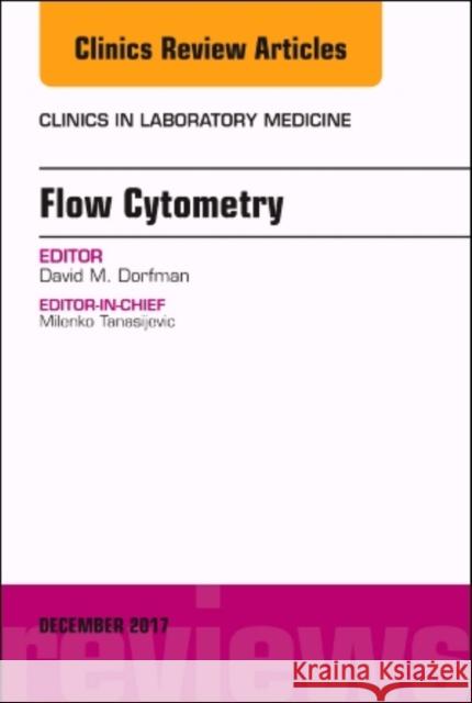 Flow Cytometry, an Issue of Clinics in Laboratory Medicine: Volume 37-4 Dorfman, David M. 9780323552820 Elsevier - książka