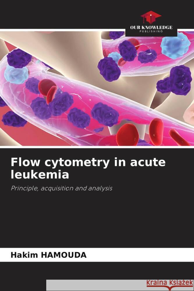 Flow cytometry in acute leukemia HAMOUDA, Hakim 9786206489207 Our Knowledge Publishing - książka