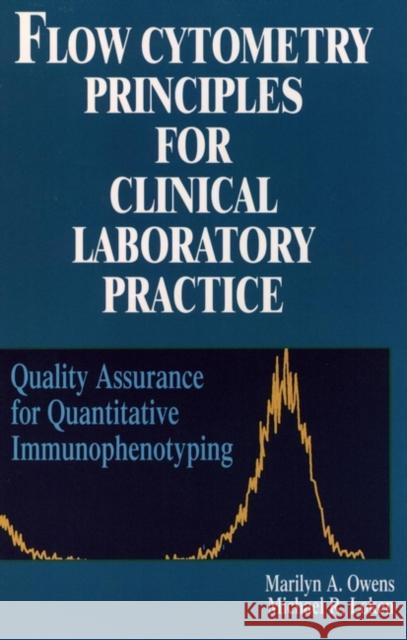 Flow Cytometry Principles for Clinical Laboratory Practice: Quality Assurance for Quantitative Immunophenotyping Owens, Marilyn A. 9780471021766 Wiley-Liss - książka
