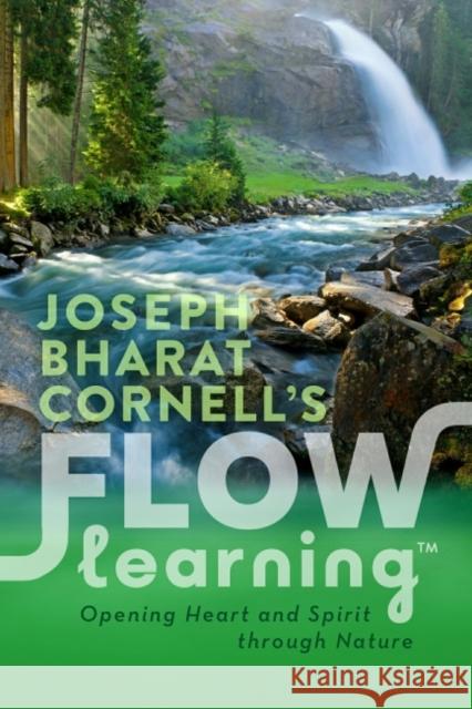 Flow Learning: Opening Heart and Spirit Through Nature Joseph Bharat (Joseph Cornell) Cornell 9781565890954 Crystal Clarity,U.S. - książka