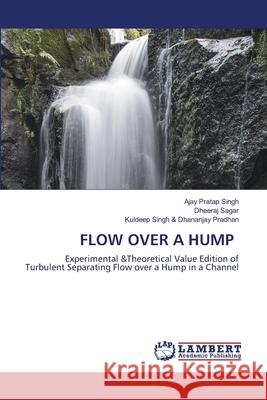 Flow Over a Hump Ajay Pratap Singh Dheeraj Sagar Kuldeep Singh & 9786203574043 LAP Lambert Academic Publishing - książka