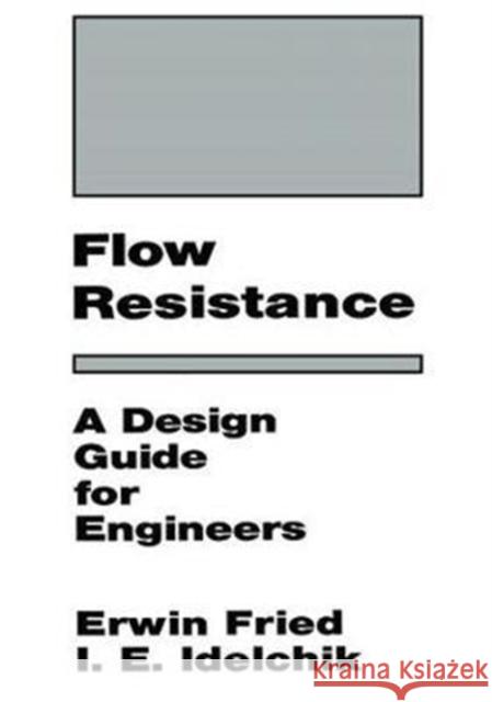 Flow Resistance: A Design Guide for Engineers: A Design Guide for Engineers Idelchik, I. E. 9781138426443 CRC Press - książka