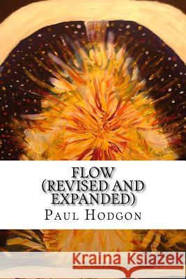 Flow (Revised and Expanded) Paul Hodgon 9781978240797 Createspace Independent Publishing Platform - książka