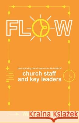 Flow: The Surprising Role of Systems in the Health of Church Staff and Key Leaders Wayne Stewart 9781654147938 Independently Published - książka