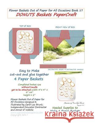 Flower Baskets Out of Paper for All Occasions Book 17: DONUTS Baskets PaperCraft Brunk, Carol Lee 9781545082720 Createspace Independent Publishing Platform - książka