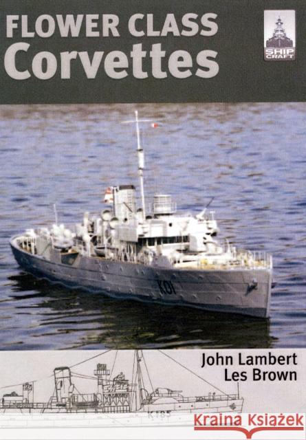 Flower Class Corvettes: Shipcraft Special Les Brown 9781848320642 Pen & Sword Books Ltd - książka