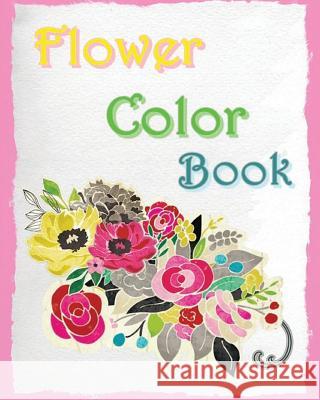 Flower Color Book: Reduce Stress and Bring Balance with beautiful flowers Ann Marie 9781533294388 Createspace Independent Publishing Platform - książka