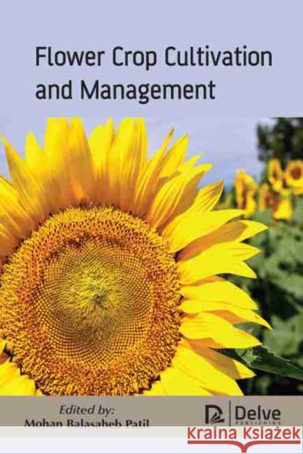 Flower Crop Cultivation and Management  9781774076545 Arcler Education Inc - książka