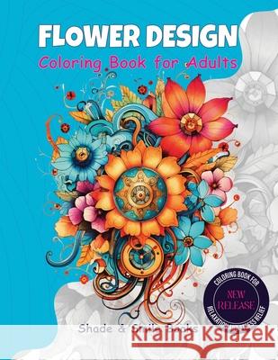 Flower Design Coloring Book for Adults Shade &. Smile Books 9781915217493 NS Publishing Ltd - książka