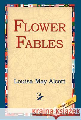 Flower Fables Louisa May Alcott 9781421806570 1st World Library - książka