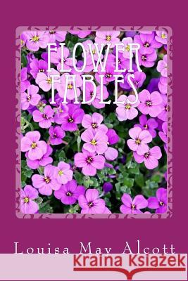 Flower Fables Louisa May Alcott 9781975675769 Createspace Independent Publishing Platform - książka