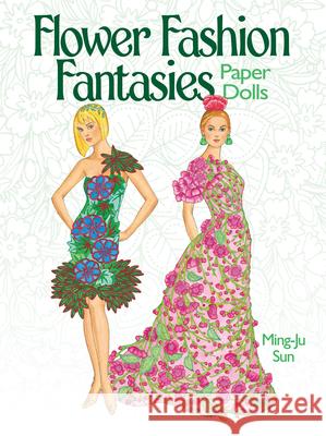 Flower Fashion Fantasies Paper Dolls Ming-Ju Sun 9780486496252 Dover Publications Inc. - książka