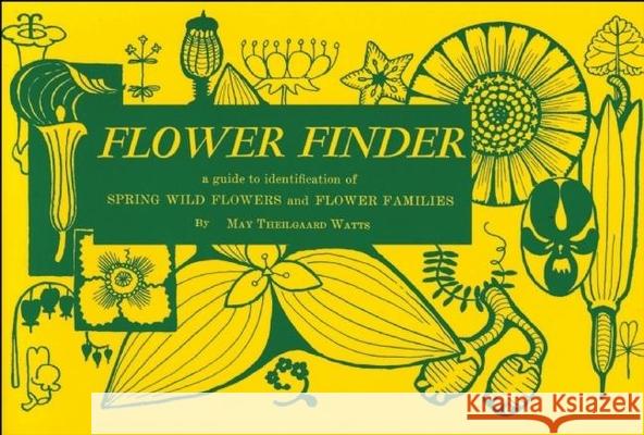 Flower Finder: A Guide to the Identification of Spring Wild Flowers and Flower Families East of the Rockies and North of the Smokies, May T. Watts 9780912550008 Nature Study Guild Publishers - książka
