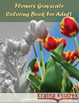 Flower Grayscale Coloring Vol.2: Grayscale Coloring Book for Adults Linda Henderson 9781074462802 Independently Published - książka