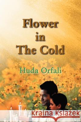 Flower in the Cold Huda Orfali Salma Haddad 9780595011384 Writers Club Press - książka