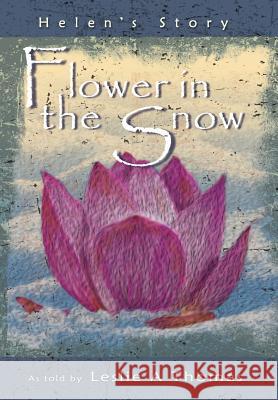 Flower in the Snow-Helen's Story Leslie Thomas 9781452594217 Balboa Press - książka