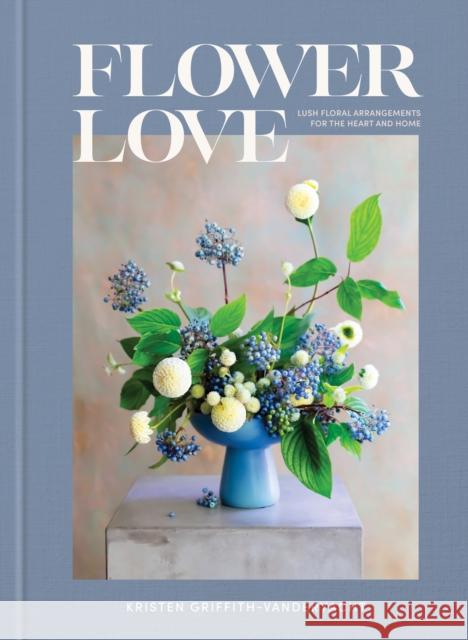 Flower Love: Lush Floral Arrangements for the Heart and Home  9780593234969  - książka