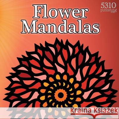 Flower Mandalas Alex Williams Eric Williams 5310 Publishing 9781990158315 531 Publishing - książka