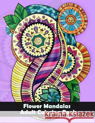 Flower Mandalas Adult Coloring Book: Flower and Snowflake Mandala Designs and Stress Relieving Patterns for Adult Relaxation, Meditation, and Happines Dinso See 9781984117427 Createspace Independent Publishing Platform - książka