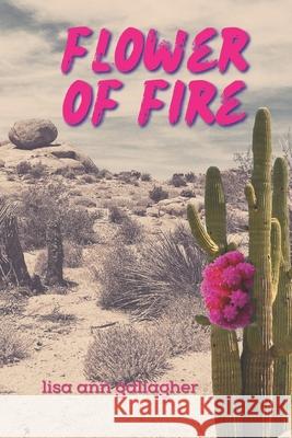 Flower of Fire Lisa Ann Gallagher 9781494495763 Createspace - książka