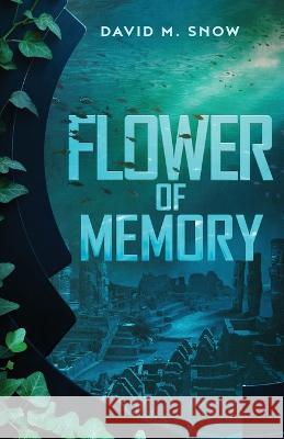 Flower of Memory David M Snow 9781990368127 Flame Arrow Publishing - książka