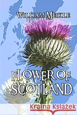 Flower of Scotland William Meikle 9781515112495 Createspace - książka