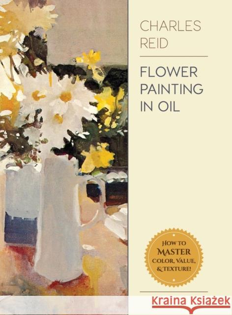 Flower Painting in Oil General Charles Reid 9781626543812 Echo Point Books & Media - książka
