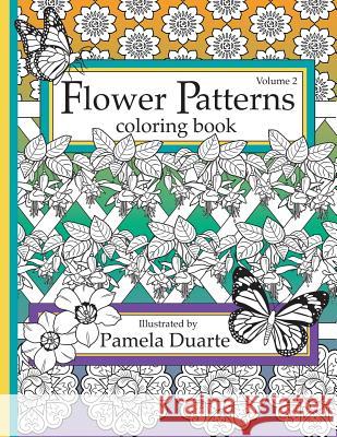 Flower Patterns Coloring Book, Volume 2 Pamela Duarte 9781540440372 Createspace Independent Publishing Platform - książka