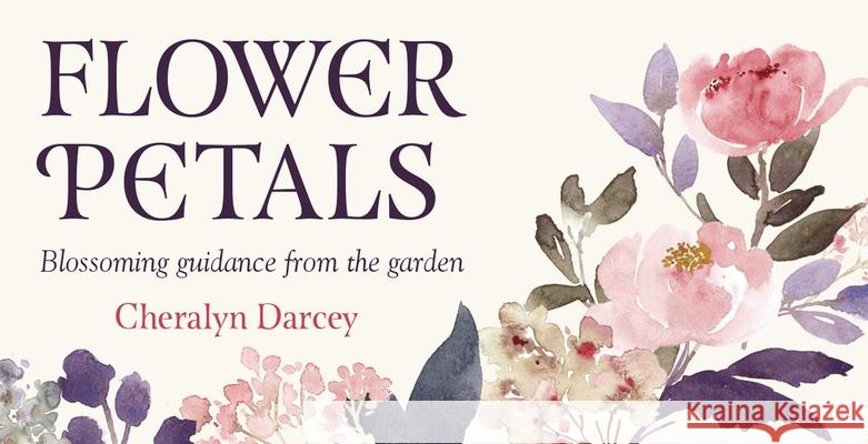 Flower Petals: Blossiming guidance from the garden Cheralyn Darcey 9781925429329 Rockpool Publishing - książka