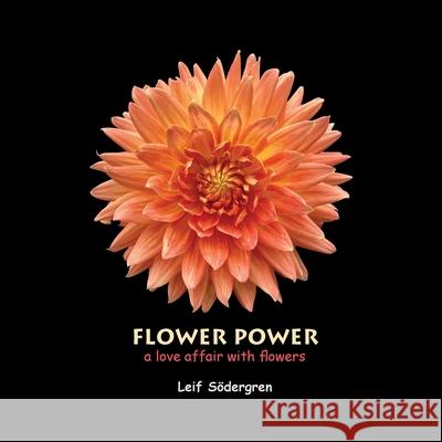 Flower Power: a love affair with flowers Leif Södergren 9789198646603 Lemongulchbooks - książka