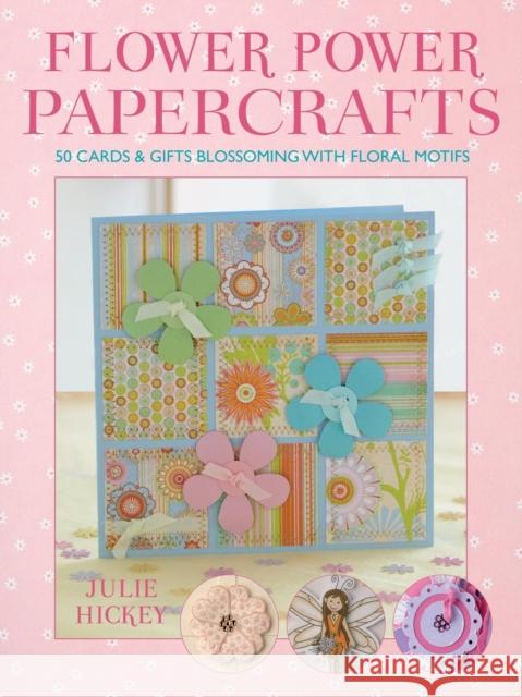 Flower Power Papercrafts [With Templates] Hickey, Julie 9780715328675 David & Charles Publishers - książka