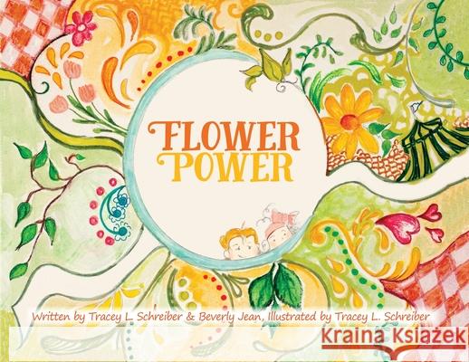 Flower Power: The Adventures of Princess Daisy & Friends Tracey L. Schreiber Beverly Jean Tracey L. Schreiber 9781734264616 Speaktruth Media Group LLC - książka