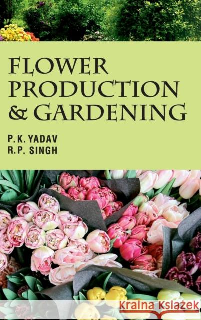 Flower Production and Gardening P. K. Yadav 9789390591213 New India Publishing Agency- Nipa - książka