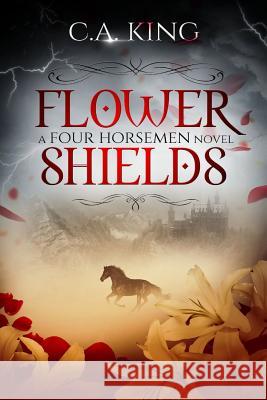 Flower Shields: A Four Horsemen Novel C. a. King 9781988301259 Kings Toe Publishing - książka