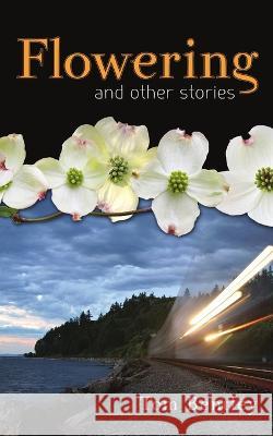 Flowering and Other Stories Tom Bentley 9798986092829 Write Word Publishing - książka