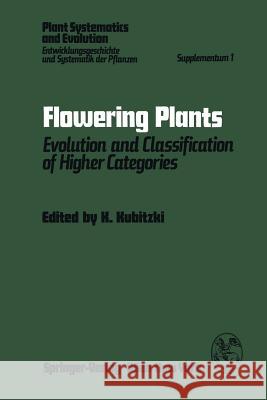 Flowering Plants: Evolution and Classification of Higher Categories Symposium, Hamburg, September 8-12, 1976 Kubitzki, K. 9783211814345 Springer - książka