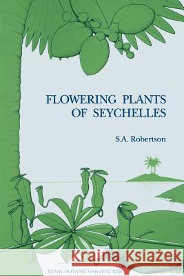 Flowering Plants of Seychelles S. A. Robertson 9780947643140 Balogh Scientific Books - książka