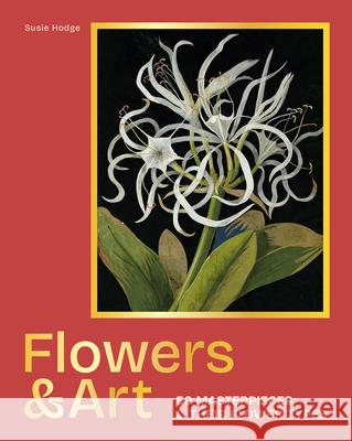 Flowers & Art Susie Hodge 9781786751935 Gemini Books Group Ltd - książka