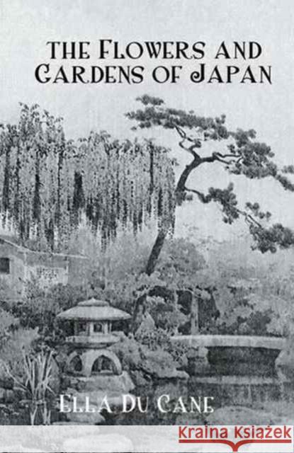 Flowers & Gardens of Japan Ducane   9781138974418 Taylor and Francis - książka