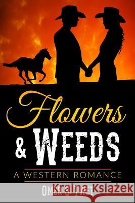 Flowers & Weeds: A Western Romance Omer S. Twet 9781541346123 Createspace Independent Publishing Platform - książka