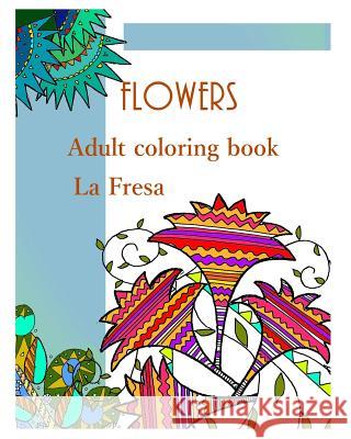 Flowers: Adult Coloring Book La Fresa 9781728860886 Independently Published - książka