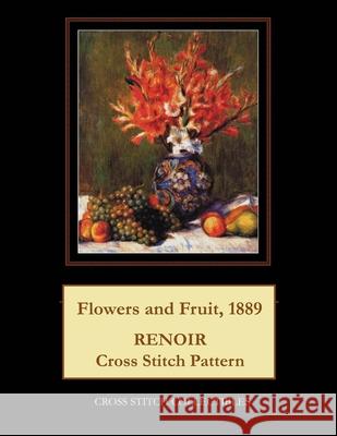 Flowers and Fruit, 1889: Renoir Cross Stitch Pattern Kathleen George Cross Stitch Collectibles 9781796903669 Independently Published - książka