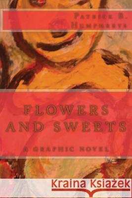 flowers and sweets: a graphic novel Humphreys, Patrick B. 9781495211843 Createspace - książka