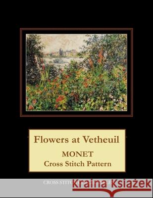 Flowers at Vetheuil: Monet Cross Stitch Pattern Cross Stitch Collectibles Kathleen George 9781727419450 Createspace Independent Publishing Platform - książka