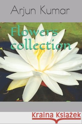 Flowers collection Kumar Arjun Kumar 9798423362522 Independently published - książka