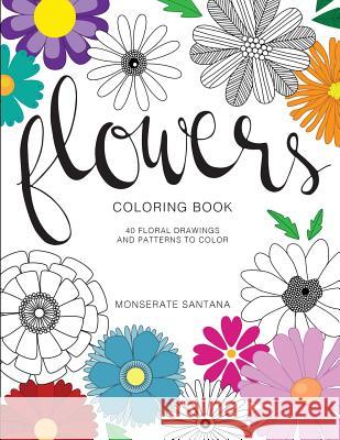 Flowers: Coloring Book Monserate Santana 9781530404537 Createspace Independent Publishing Platform - książka