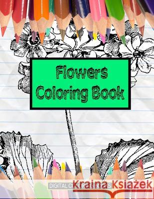 Flowers Coloring Book Digital Coloring Books 9781983548673 Createspace Independent Publishing Platform - książka